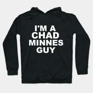 I'm a Chad Minnes Guy Hoodie